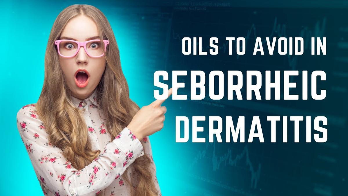 Oils to avoid with seborrheic dermatitis